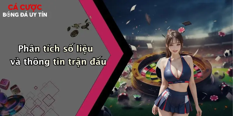 Phân tích số liệu và thông tin trận đấu
