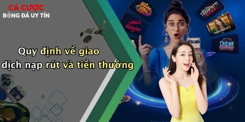 Quy định về giao dịch nạp rút và tiền thưởng