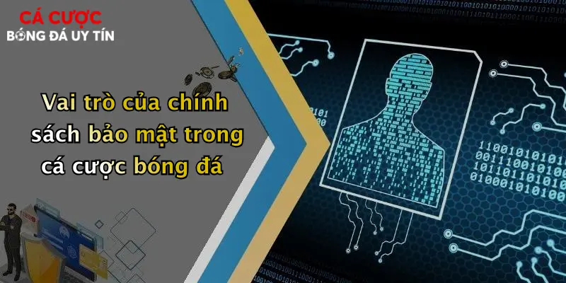 Vai trò của chính sách bảo mật trong cá cược bóng đá